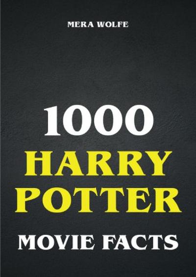 1000 Harry Potter Movie Facts