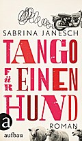 Tango für einen Hund: Roman