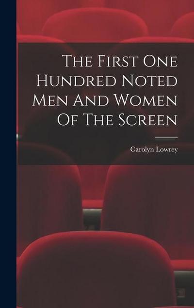 The First One Hundred Noted Men And Women Of The Screen