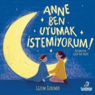 Özdemir, G: Anne Ben Uyumak Istemiyorum