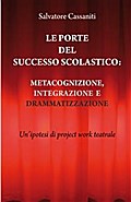 Le porte del successo scolastico: metacognizione, integrazione e drammatizzazione. Un’ipotesi di project work teatrale