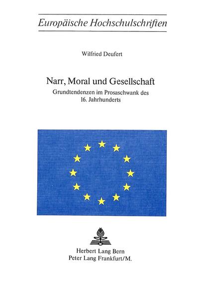 Narr, Moral und Gesellschaft- Grundtendenzen im Prosaschwank des 16. Jahrhunderts