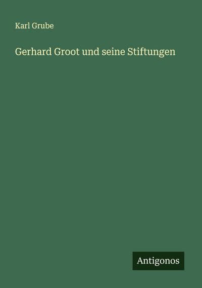 Gerhard Groot und seine Stiftungen