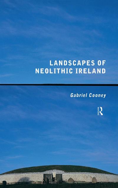 Landscapes of Neolithic Ireland