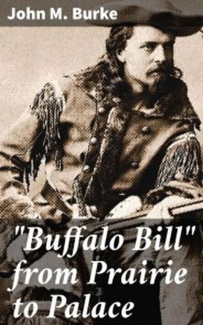 ’Buffalo Bill’ from Prairie to Palace