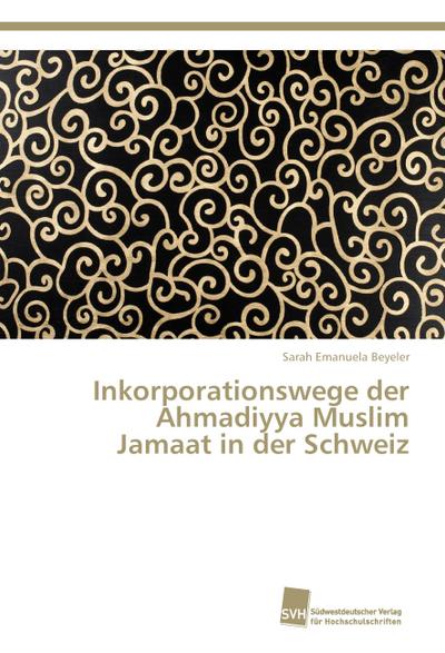Inkorporationswege der Ahmadiyya Muslim Jamaat in der Schweiz