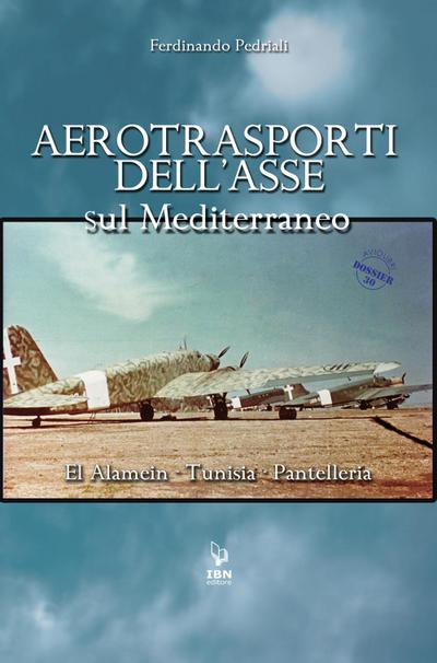 Aerotrasporti dell’asse sul mediterraneo El Alamein - Tunisia - Pantelleria