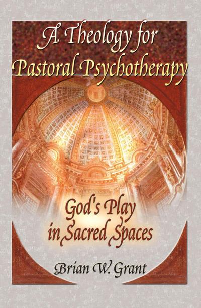 A Theology for Pastoral Psychotherapy