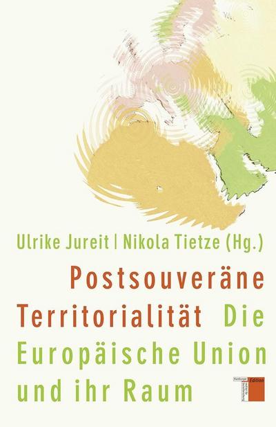 Postsouveräne Territorialität: Die Europäische Union und ihr Raum