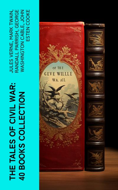 The Tales of Civil War: 40 Books Collection