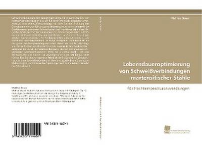 Lebensdaueroptimierung von Schweißverbindungen martensitischer Stähle