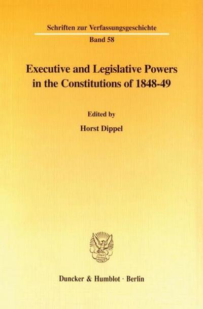 Executive and Legislative Powers in the Constitutions of 1848-49.