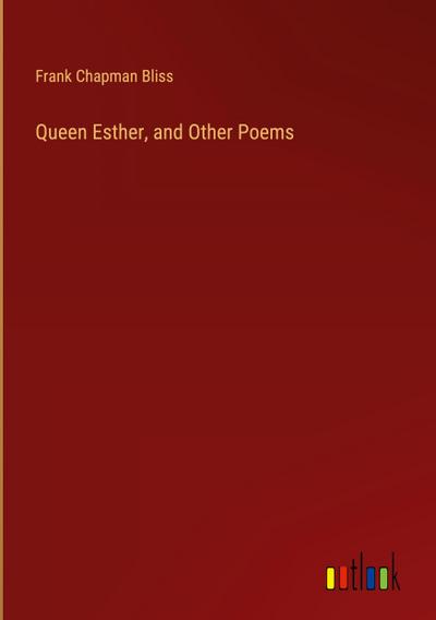Queen Esther, and Other Poems