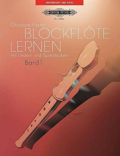 Blockflöte lernen mit Liedern und Spielstücken. Bd.1