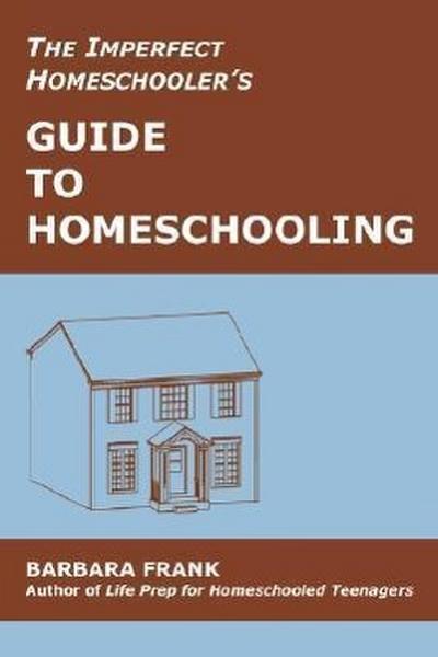 The Imperfect Homeschooler’s Guide to Homeschooling: Tips from a 20-Year Homeschool Veteran