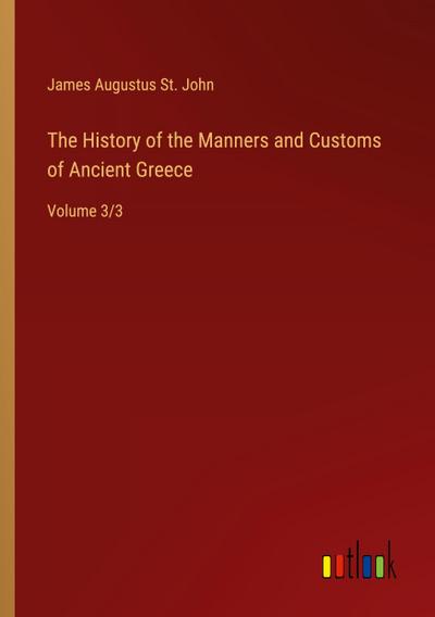 The History of the Manners and Customs of Ancient Greece