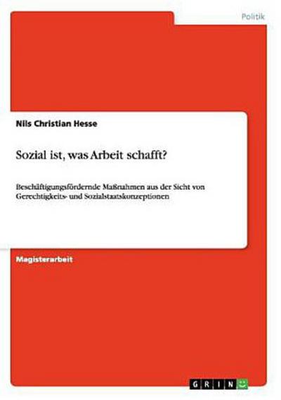 Sozial ist, was Arbeit schafft?