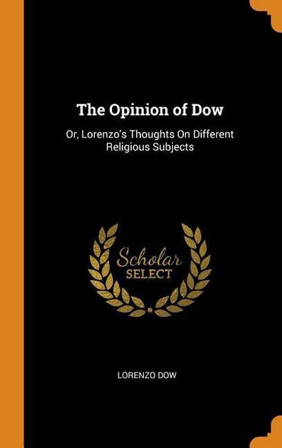 The Opinion of Dow: Or, Lorenzo’s Thoughts on Different Religious Subjects