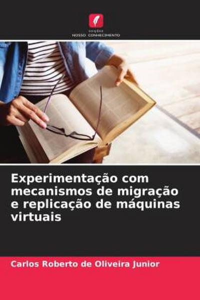 Experimentação com mecanismos de migração e replicação de máquinas virtuais