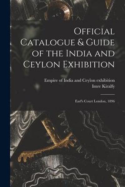 Official Catalogue & Guide of the India and Ceylon Exhibition: Earl’s Court London, 1896
