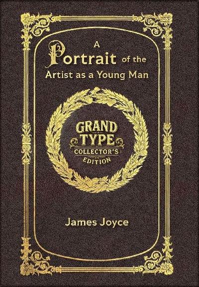 Large Print - A Portrait of the Artist as a Young Man - Grand Type Collector’s Edition - Matte Hardcover with Dust Jacket