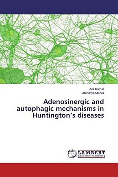 Adenosinergic and autophagic mechanisms in Huntington’s diseases