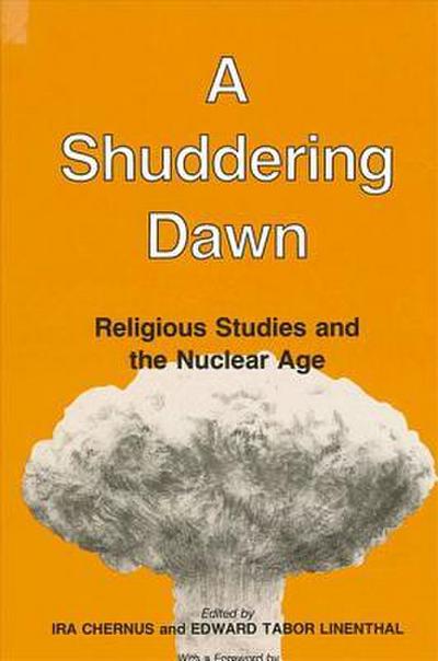A Shuddering Dawn: Religious Studies and the Nuclear Age
