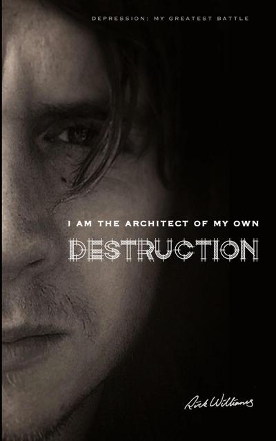 I am the Architect of my own Destruction