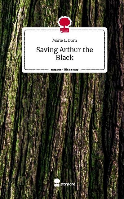 Saving Arthur the Black. Life is a Story - story.one