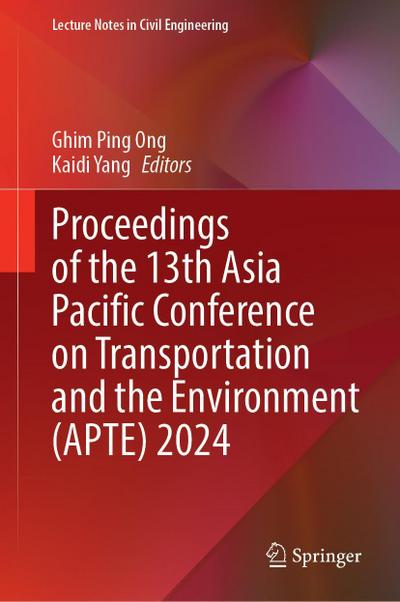 Proceedings of the 13th Asia Pacific Conference on Transportation and the Environment (Apte) 2024