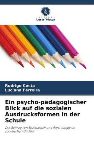 Ein psycho-pädagogischer Blick auf die sozialen Ausdrucksformen in der Schule