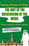 Nahdiou Khadaa Al Haadj: The Way of the Satisfaction of the Needs - CHEIKH AHMADOU BAMBA MBACKE