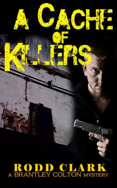 Cache of Killers - The Brantley Colton Mysteries Book Two