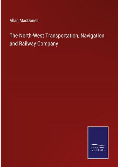 The North-West Transportation, Navigation and Railway Company