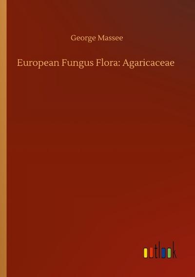 European Fungus Flora: Agaricaceae
