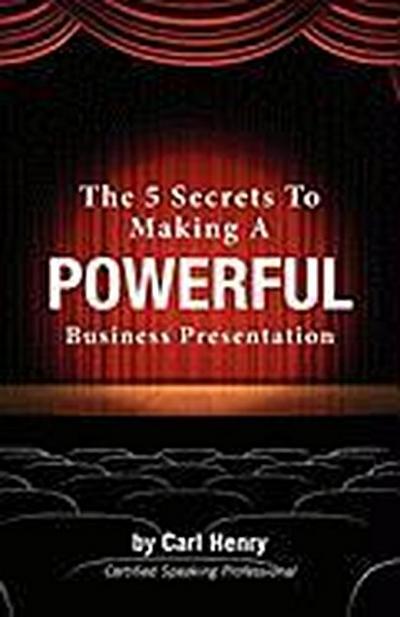 The 5 Secrets To Making A Powerful Business Presentation