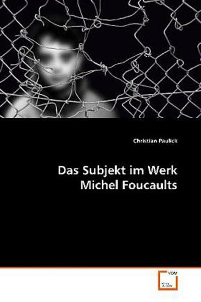 Das Subjekt im Werk Michel Foucaults