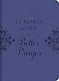 12-Month Guide to Better Prayer