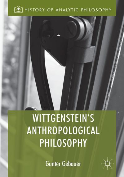 Wittgenstein’s Anthropological Philosophy
