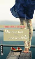 Du bist fort und ich lebe: Roman (Frauenromane im GMEINER-Verlag)