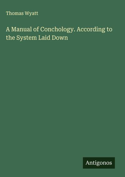 A Manual of Conchology. According to the System Laid Down