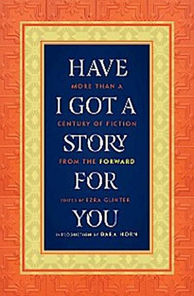 Have I Got a Story for You: More Than a Century of Fiction from The Forward