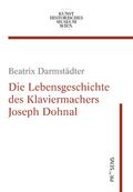 Die Lebensgeschichte des Klaviermachers Joseph Dohnal