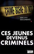 Ces jeunes devenus criminels
