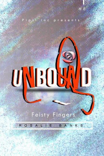 Unbound #8: Feisty Fingers