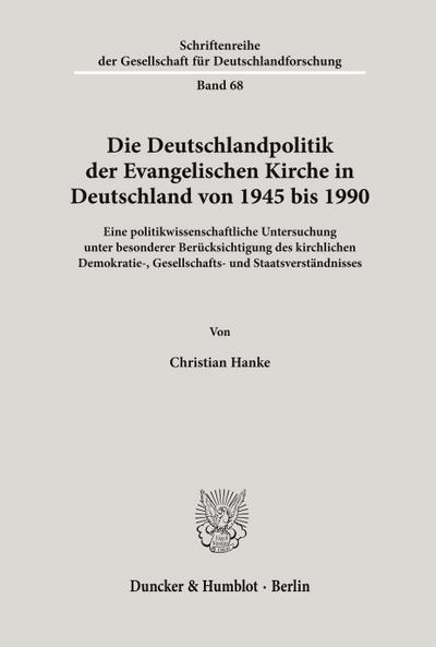 Die Deutschlandpolitik der Evangelischen Kirche in Deutschland von 1945 bis 1990.