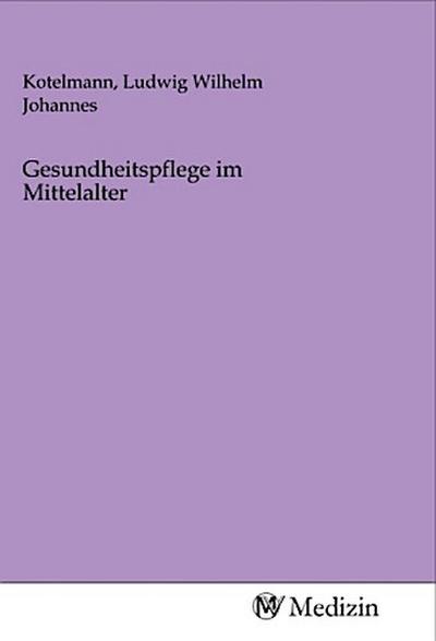 Gesundheitspflege im Mittelalter