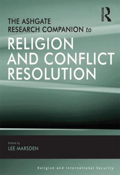 The Ashgate Research Companion to Religion and Conflict Resolution
