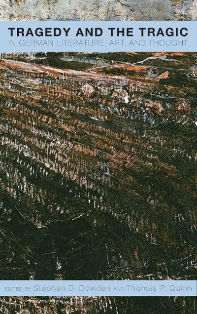 Tragedy and the Tragic in German Literature, Art, and Thought