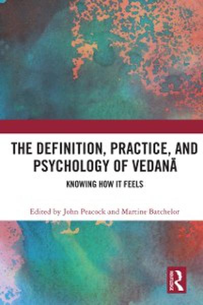 The Definition, Practice, and Psychology of Vedanā